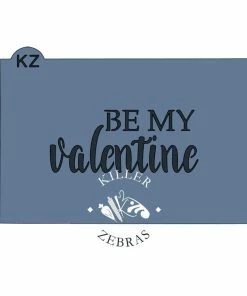 Killer Zebras Be My Valentine KZ Stencil