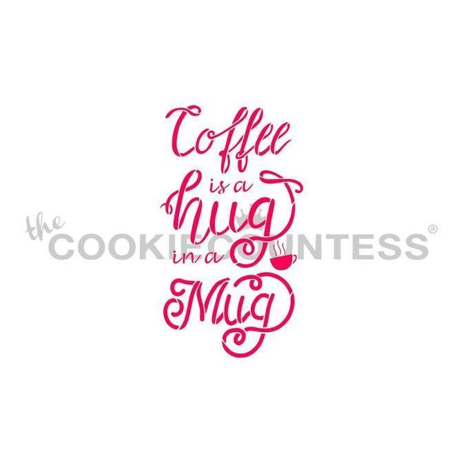 Cookie Countess Stencils Coffee Is A Hug In A Mug Stencil 3 Cookie Countess Stencils Coffee Is A Hug In A Mug Stencil