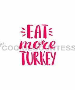 Cookie Countess Eat More Turkey Stencil Stencils