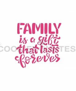Cookie Countess Stencils Family Is A Gift That Last Forever Stencil