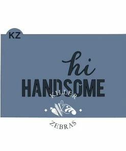 Killer Zebras Hi Handsome KZ Stencil