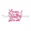 Love The Wine You're With Stencil Cookie Countess
