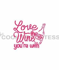 Love The Wine You're With Stencil Cookie Countess