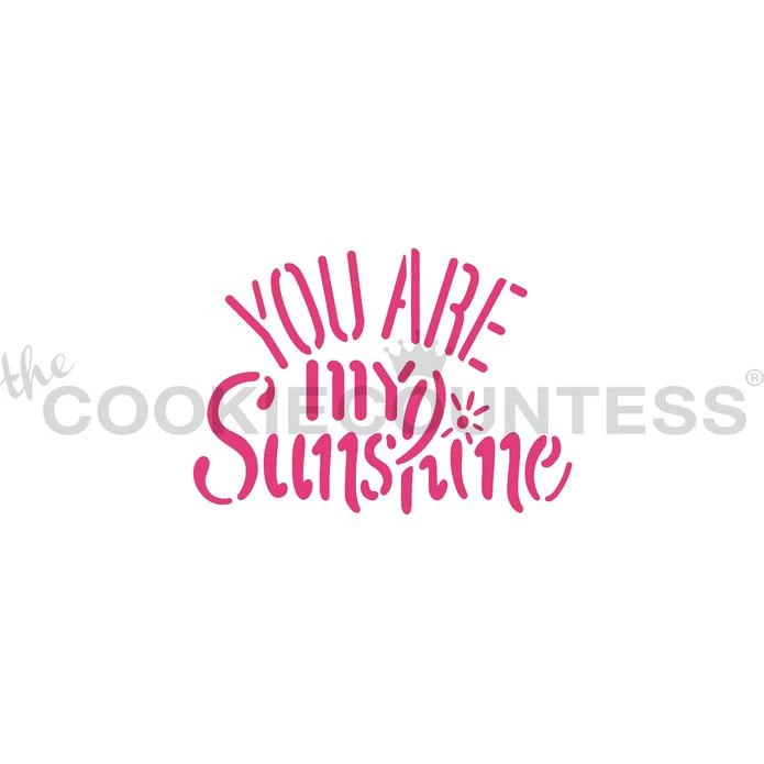 Cookie Countess You Are My Sunshine Stencil 3 Cookie Countess You Are My Sunshine Stencil