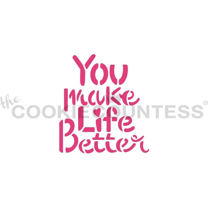 Cookie Countess Stencils You Make Life Better Stencil 3 Cookie Countess Stencils You Make Life Better Stencil